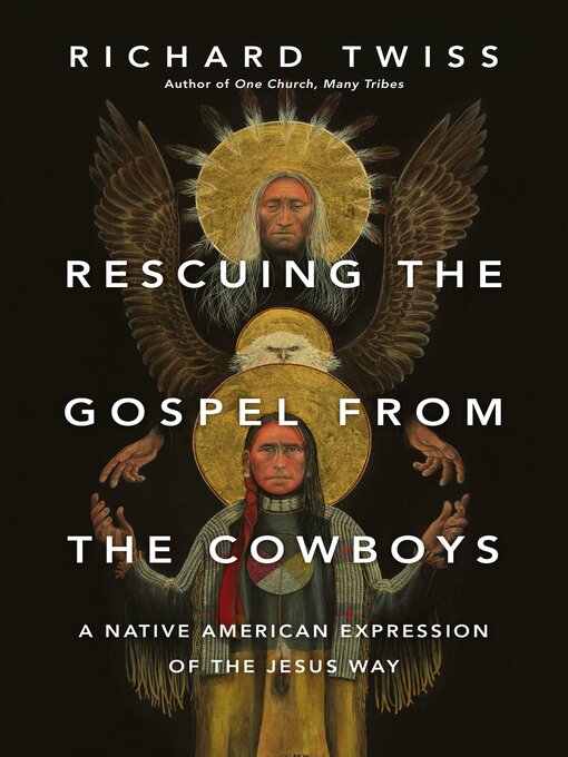 Title details for Rescuing the Gospel from the Cowboys by Richard Twiss - Available